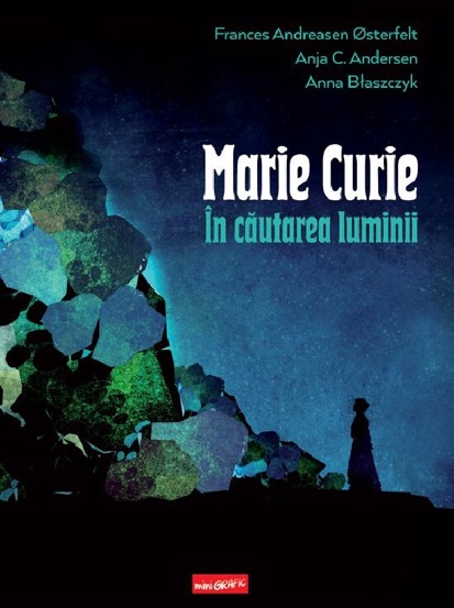 Marie Curie: in cautarea luminii   