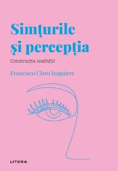 Descopera psihologia. Simturile si perceptia