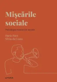 Descopera Psihologia. Miscarile sociale. Psihologia miscarilor sociale