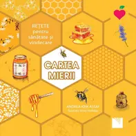 Cartea mierii. Reţete pentru sănătate şi vindecare