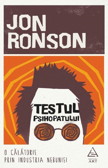 Testul psihopatului. O calatorie prin industria nebuniei