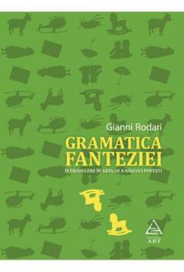 Gramatica fanteziei. Introducere in arta de a nascoci povesti