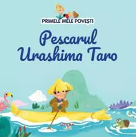 Pescarul Urashima Taro. Primele mele povesti