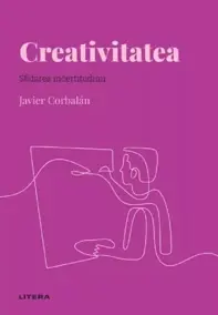 Descopera psihologia. Creativitatea. Sfidarea incertitudinii