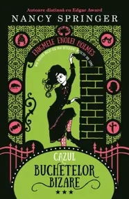 Cazul buchetelor bizare (seria Enigmele Enolei Holmes, vol. III)