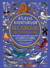 Atlasul aventurilor. Recorduri din intreaga lume