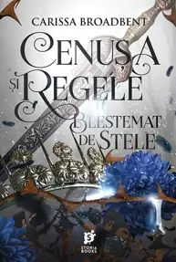 Cenusa si regele blestemat de stele. Seria Coroanele Nyaxiei Vol. 2