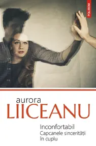 Inconfortabil Capcanele sinceritatii in cuplu