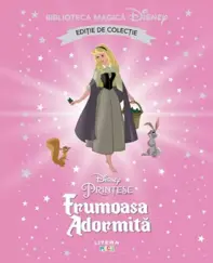 Disney Printese. Frumoasa Adormita