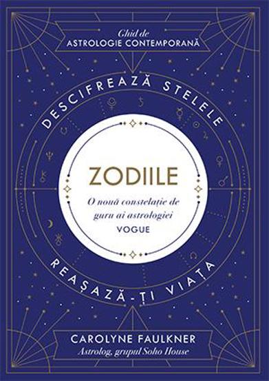 Zodiile. Descifreaza stelele. Reasaza-ti viata