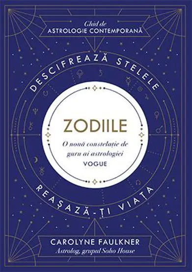 Zodiile. Descifreaza stelele. Reasaza-ti viata
