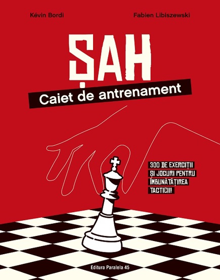 Sah caiet de antrenament. 300 de exercitii si jocuri pentru imbunatatirea tacticii!