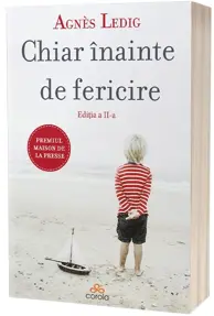 Chiar inainte de fericire - Editia 2 