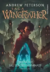Spre Nord! Sau sunteti terminati!. Seria  Saga Wingfeather Vol.2