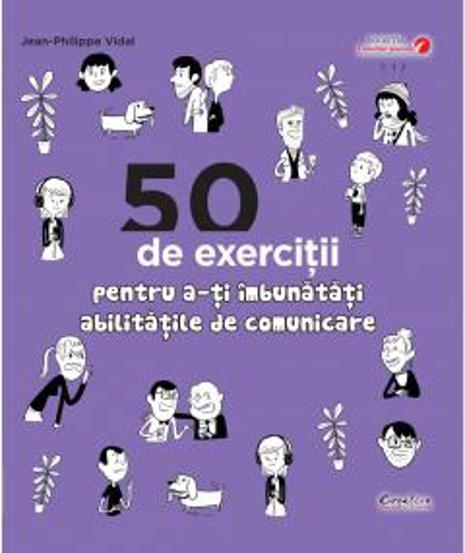 50 de exercitii pentru a-ti imbunatati abilitatile de comunicare