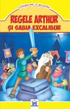 Regele Arthur si sabia Excalibur