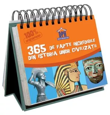 Sunt imbatabil - 365 de fapte incredibile din istoria unor civilizații