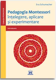 Pedagogia Montessori – înțelegere, aplicare și experimentare