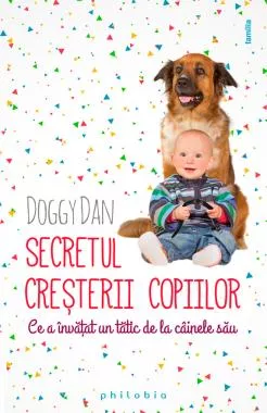 Secretul cresterii copiilor – ce a invatat un tatic de la cainele sau