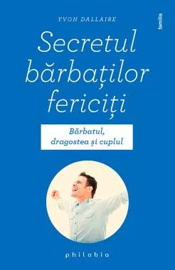 Secretul bărbaților fericiți