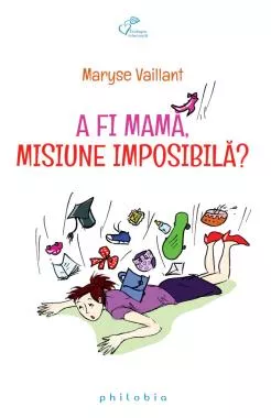 A fi mama, misiune imposibila