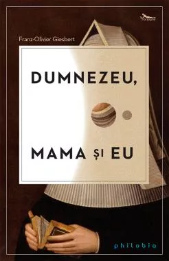 Dumnezeu, mama și eu