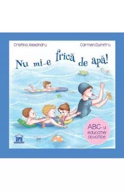 Nu mi-e frica de apa - ABC-ul educatiei acvatice
