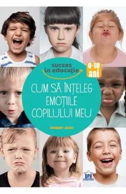 Cum sa inteleg emotiile copilului meu