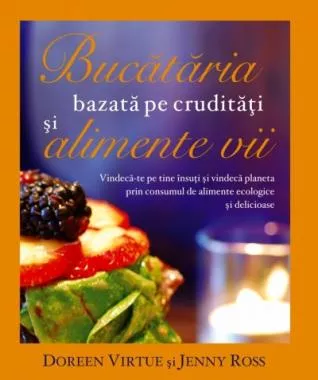 Bucătăria bazată pe crudităţi şi alimente vii