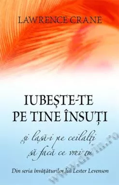 Iubeşte-te pe tine însuţi şi lasă-i pe ceilalţi să facă ce vrei tu