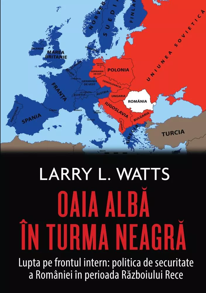 Oaia alba in turma neagra. Politica de securitate a Romaniei in perioada razboiului rece