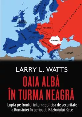 Oaia albă în turma neagră. Politica de securitate a României în perioada războiului rece