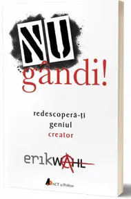 Nu gândi! Redescoperă-ți geniul creator 