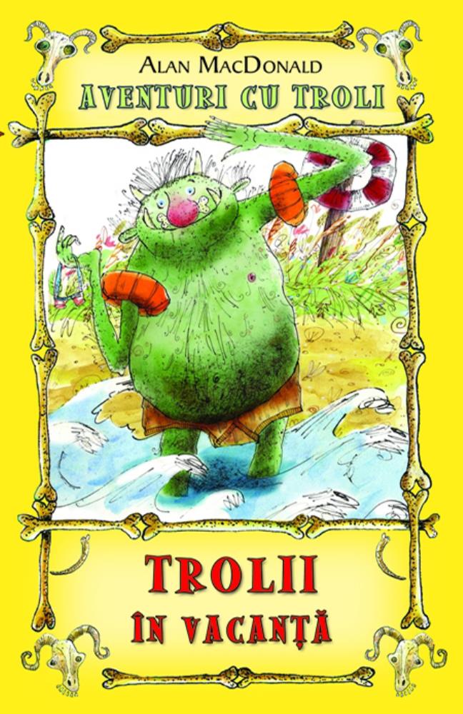 Trolii in vacanta ( Vol. 2 din seria Aventuri cu troli ) 