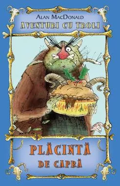 Placinta de capra ( Vol. 3 din seria Aventuri cu troli ) 