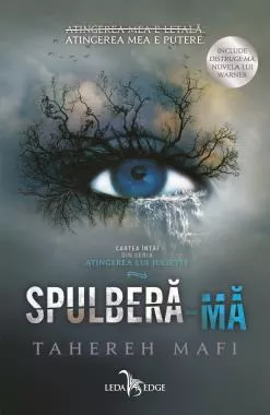 Spulbera-ma. Seria Atingerea lui Juliette Vol.1