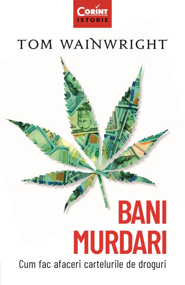 Bani murdari. Cum fac afaceri cartelurile de droguri