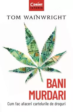 Bani murdari. Cum fac afaceri cartelurile de droguri