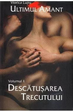 Ultimul amant, Vol. 1, Descătușarea trecutului 