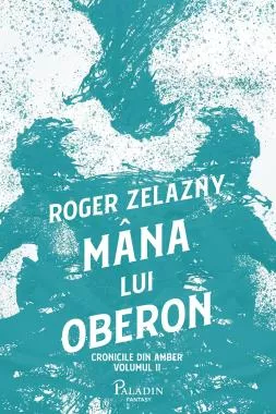 Cronicile din Amber Vol. 2 Mana lui Oberon