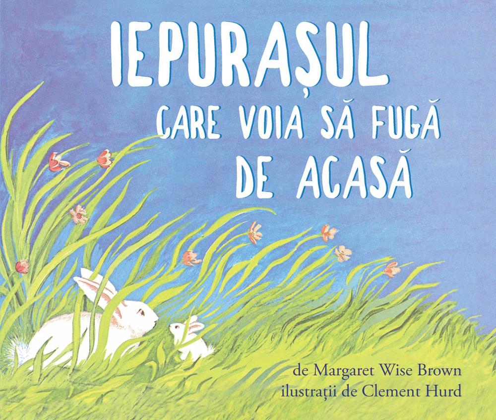 Iepurasul care voia sa fuga de acasa. Editie cartonata