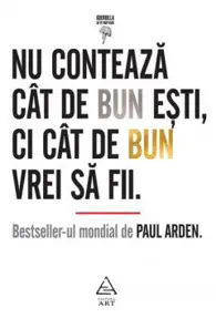 Nu contează cât de bun eşti, ci cât de bun vrei să fii  