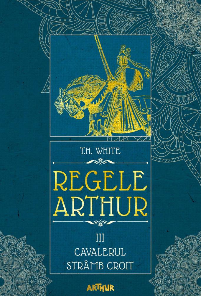Regele Arthur Vol. 3 Cavalerul stramb croit 