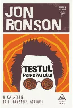 Testul psihopatului. O calatorie prin industria nebuniei