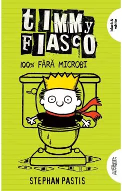 Timmy Fiasco 4. 100% fără microbi
