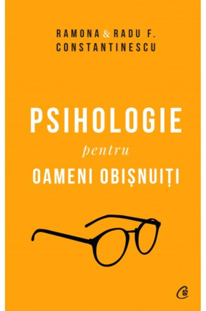 Psihologie pentru oameni obisnuiti. Editie de colectie