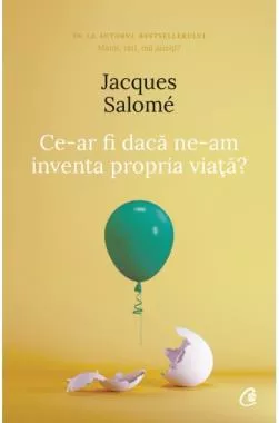 Ce-ar fi daca ne-am inventa propria viata? -  Editia a IV-a