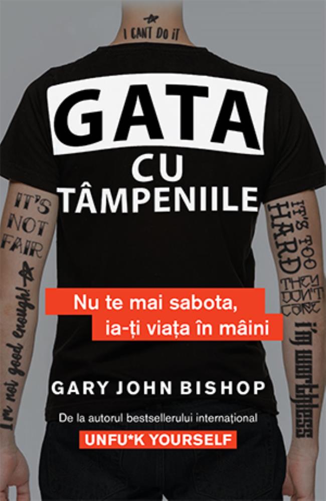 Gata cu tampeniile. Nu te mai sabota, ia-ti viata in maini