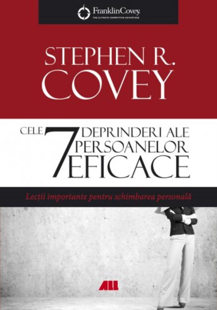 Cele 7 deprinderi ale persoanelor eficace  - Ed. lV