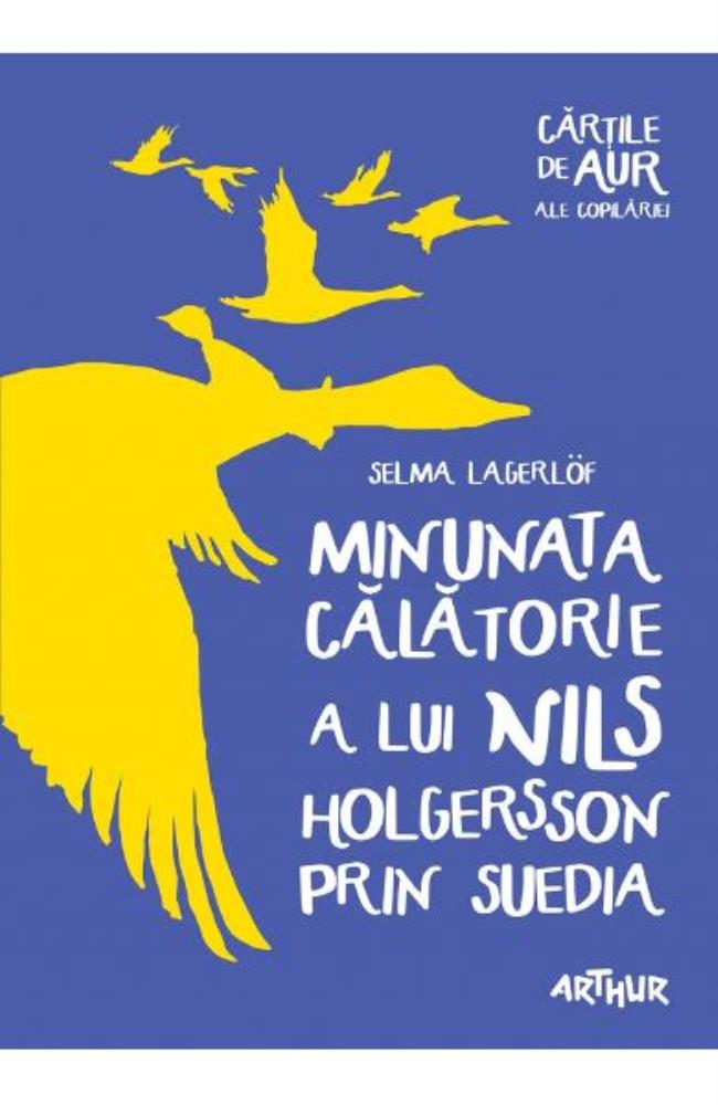 Minunata calatorie a lui Nils Holgersson prin Suedia (Cartile de aur ale copilariei)